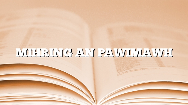 MIHRING AN PAWIMAWH